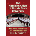 The Marching Chiefs of Florida State University: The Band That Never Lost a Halftime Show - Paperback